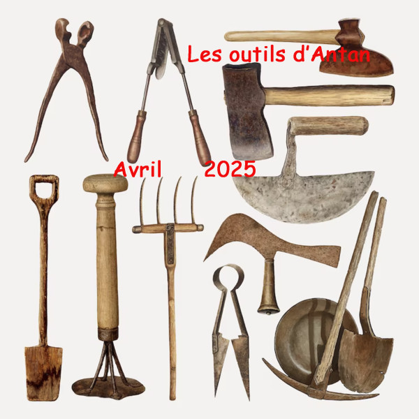 Les outils d'Antan- Avril 2025